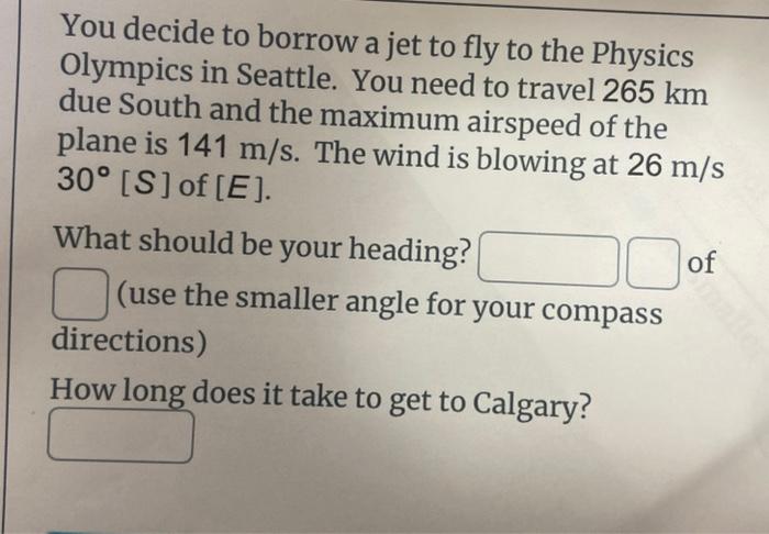 Solved You decide to borrow a jet to fly to the Physics | Chegg.com