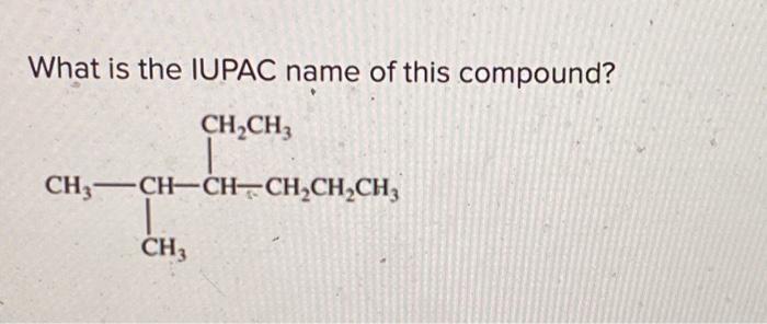 Solved What is the IUPAC name of this compound? CH₂CH3 | Chegg.com