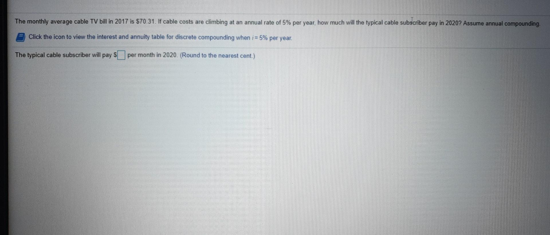 Solved The monthly average cable TV bill in 2017 is 70.31.