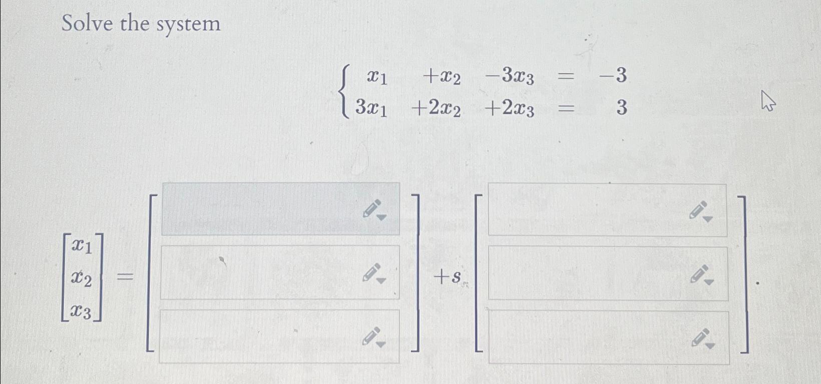 Solved Solve the systemx1+x2-3x3,=-33x1+2x2+2x3,=3 | Chegg.com