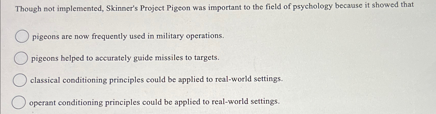 Solved Though not implemented, Skinner's Project Pigeon was | Chegg.com