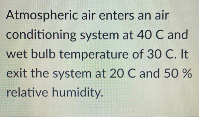 Solved Atmospheric air enters an air conditioning system at | Chegg.com