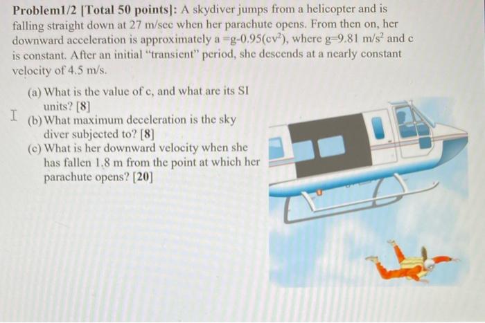 Solved Problem1/2 [Total 50 points]: A skydiver jumps from a | Chegg.com