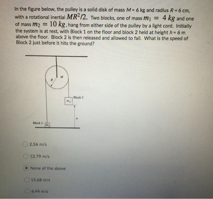 Solved In the figure below, the pulley is a solid disk of