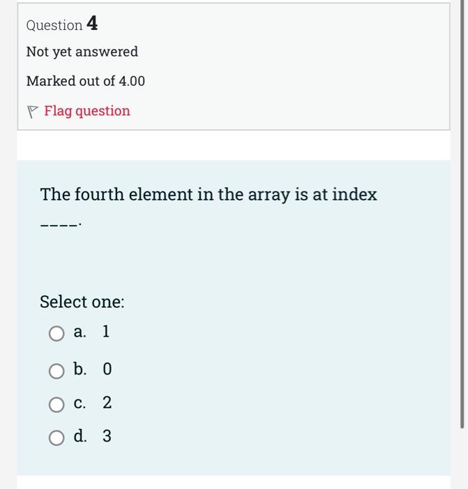 Solved Question 4 Not yet answered Marked out of 4.00 P Flag | Chegg.com