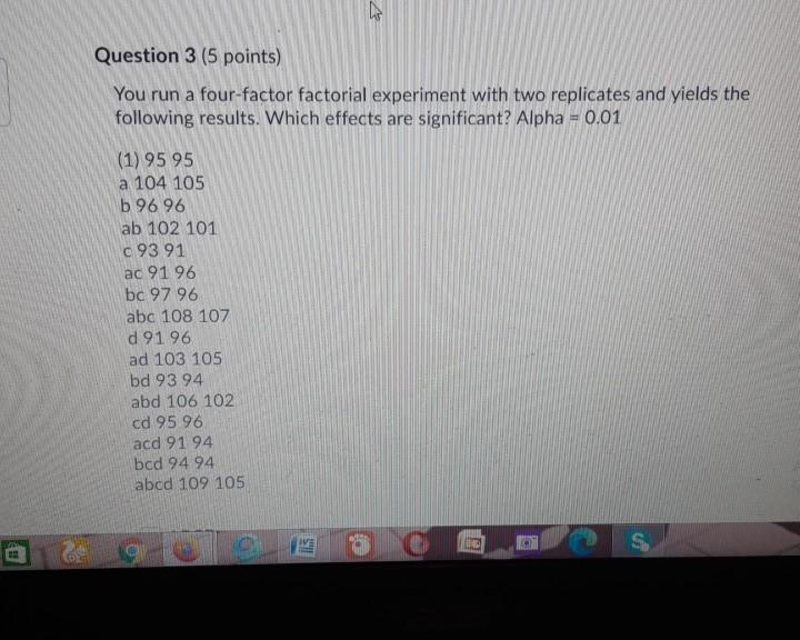 Solved Question 3 (5 points) You run a four-factor factorial | Chegg.com