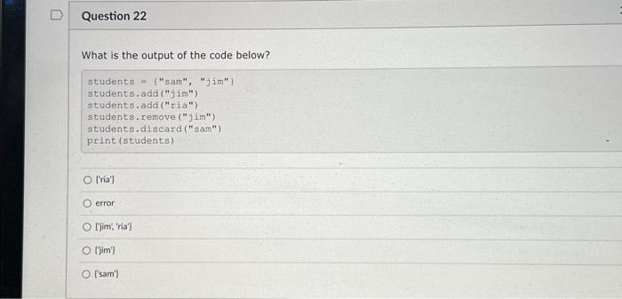 Solved What is the output of the code below? students =(" | Chegg.com