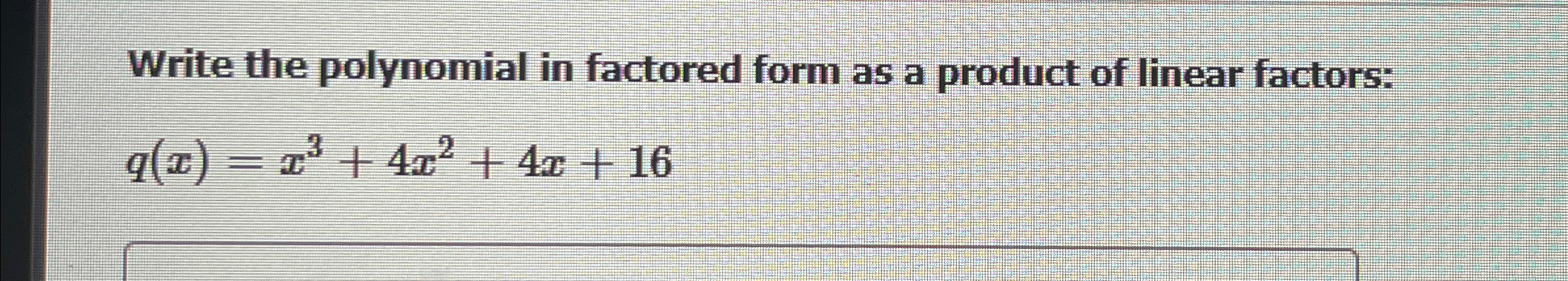 Solved Write the polynomial in factored form as a product of | Chegg.com