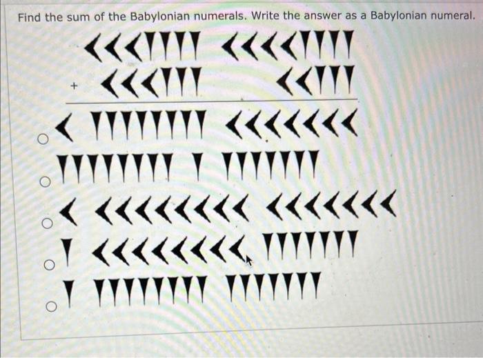 Solved ind the sum of the Babylonian numerals. Write the
