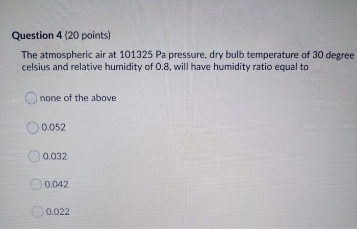 Solved Question 4 (20 points) The atmospheric air at 101325 | Chegg.com