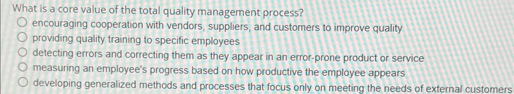 Solved What is a core value of the total quality management | Chegg.com