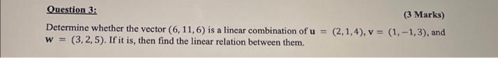 Solved Question 3: (3 Marks) Determine whether the vector | Chegg.com