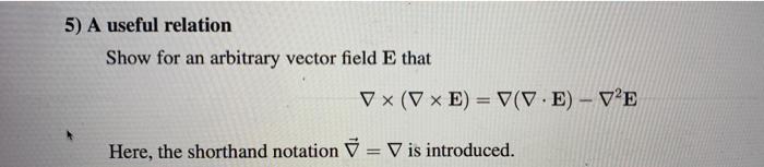 Solved 5) A useful relation Show for an arbitrary vector | Chegg.com