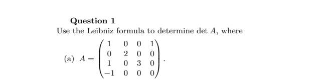 Solved Question 1 Use The Leibniz Formula To Determine Deta 2615