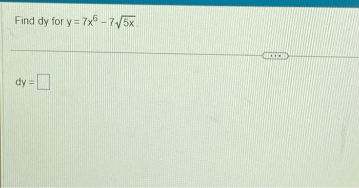 Solved Find dy for y=7x6−75x dy= | Chegg.com