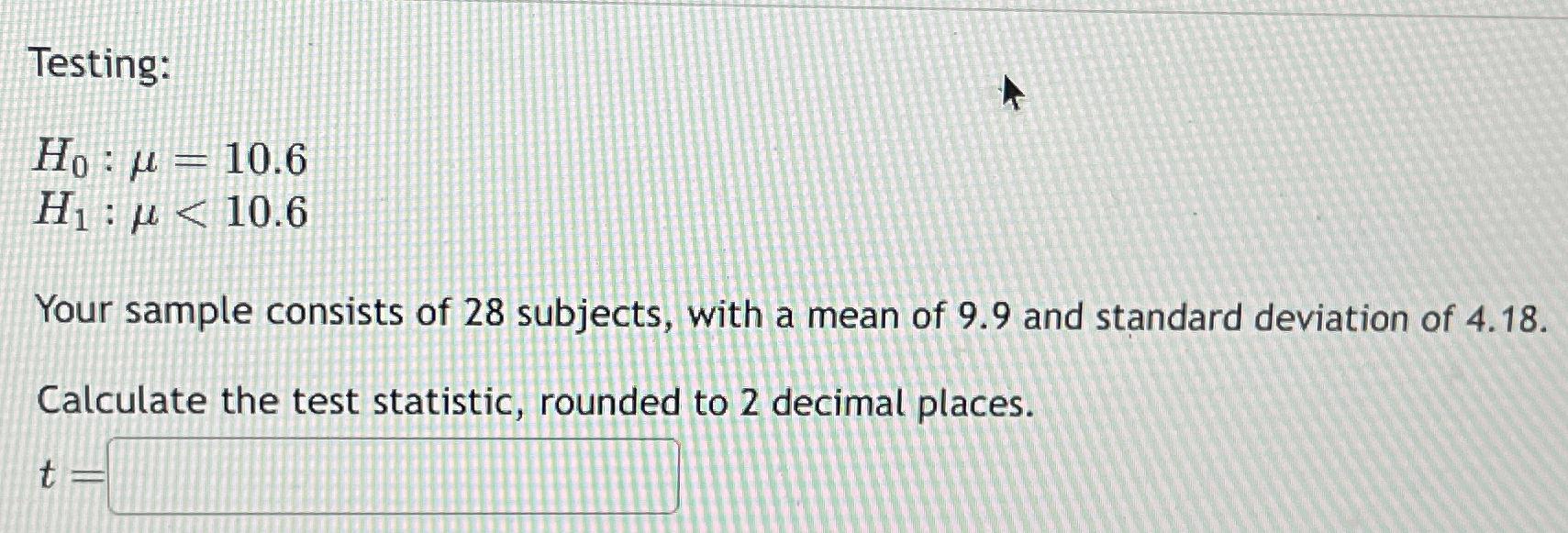 Solved Testing:H0:μ=10.6H1:μ