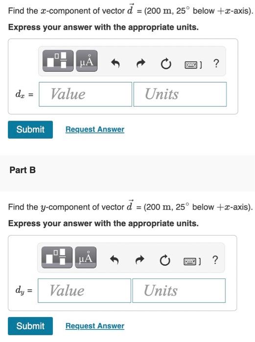 Find the \( x \)-component of vector \( \vec{d}=\left(200 \mathrm{~m}, 25^{\circ}\right. \) below \( +x \)-axis \( ) \) Expre