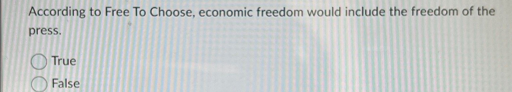 Solved According to Free To Choose, economic freedom would | Chegg.com