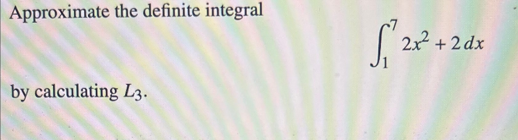 Solved Approximate the definite integral∫172x2+2dxby | Chegg.com