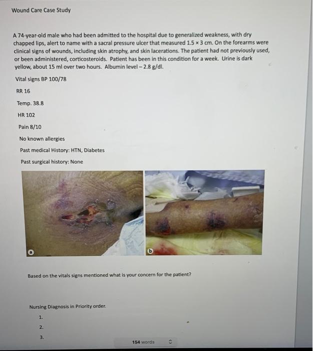 Wound Care Case Study A 74-year-old male who had been admitted to the hospital due to generalized weakness, with dry chapped