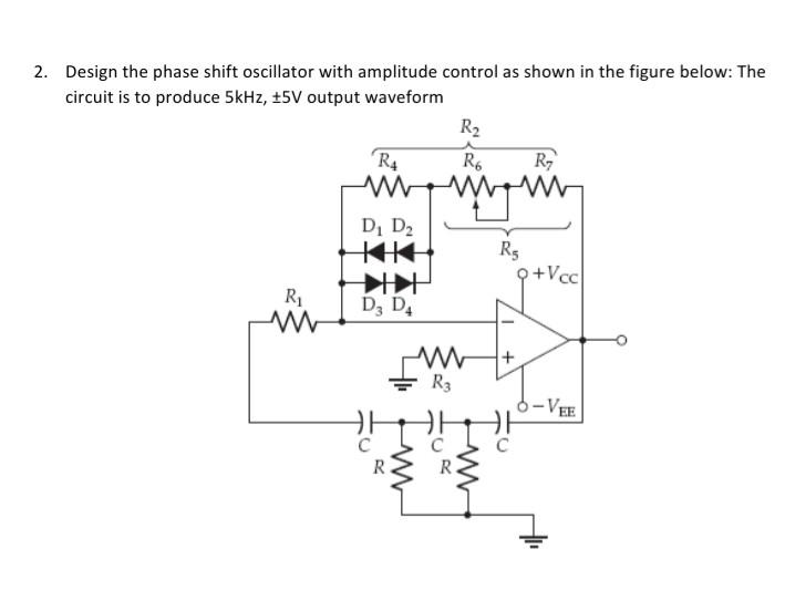 Solved 2. Design the phase shift oscillator with amplitude Circuit Diagram
