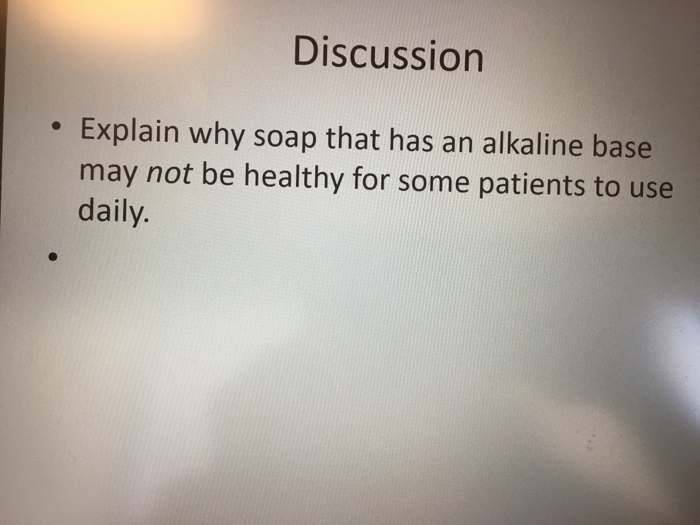 Solved Discussion • Explain why soap that has an alkaline