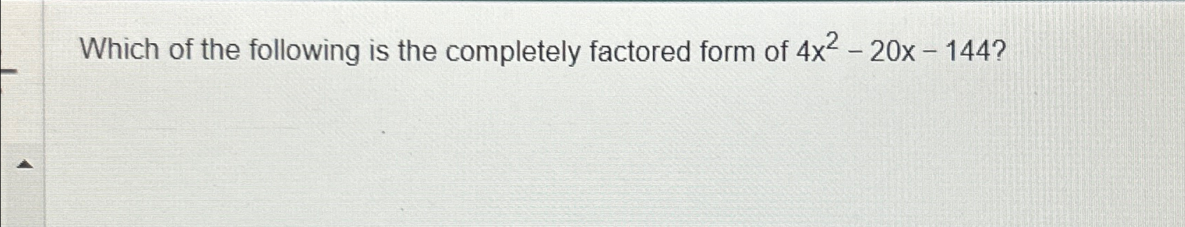 when x^2-4x-12 is factored completely one of the factors.will be