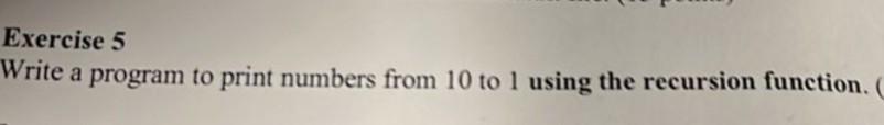Solved Exercise 5 Write a program to print numbers from 10 | Chegg.com