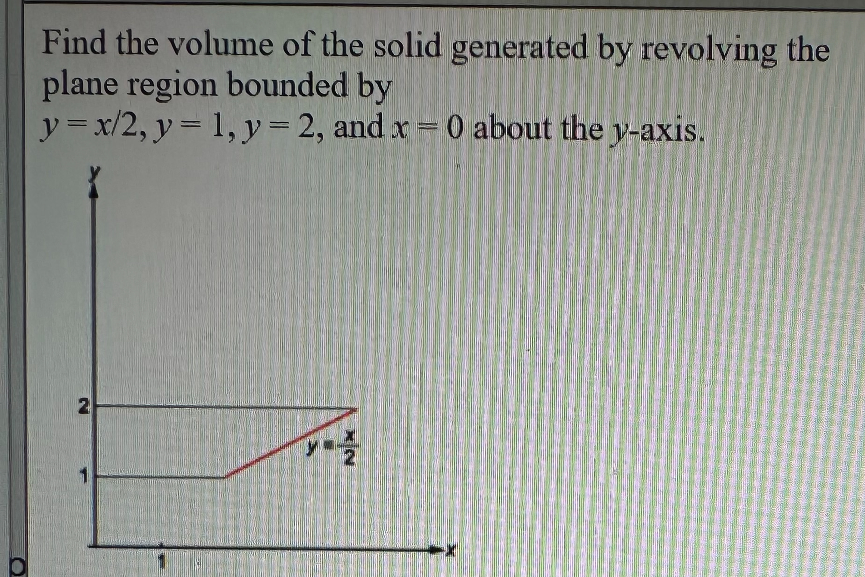 Solved Find the volume of the solid generated by revolving | Chegg.com