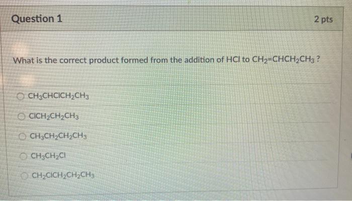Solved Question 1 2 pts What is the correct product formed | Chegg.com