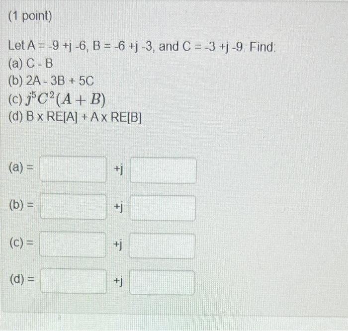 Solved Let A=−9+j−6,B=−6+j−3, And C=−3+j−9. Find: (a) C−B | Chegg.com