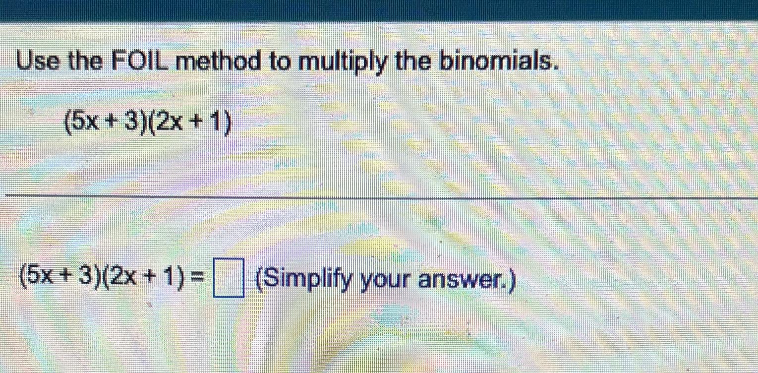 Solved Use the FOIL method to multiply the | Chegg.com