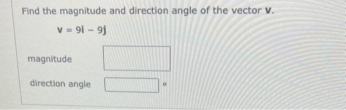 Solved Find The Magnitude And Direction Angle Of The Vector