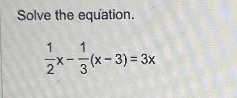 Solved Solve The Equation.12x-13(x-3)=3x | Chegg.com