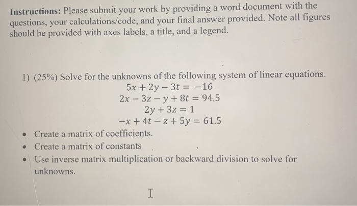 Instructions: Please submit your work by providing a word document with the questions, your calculations/code, and your final