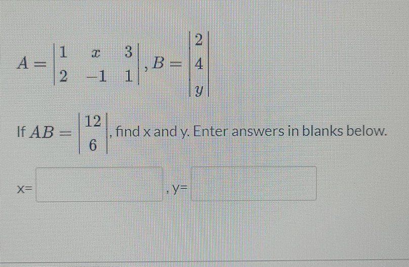 Solved 1 3 B = 4 2 1 Y 12 If AB = Find X And Y. Enter | Chegg.com ...