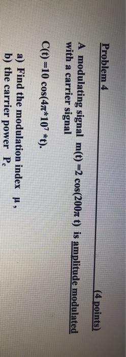 Solved Problem 4 (4 points) A modulating signal m(t) =2 | Chegg.com