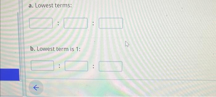 Solved Reduce the following ratio to its lowest terms and to | Chegg.com