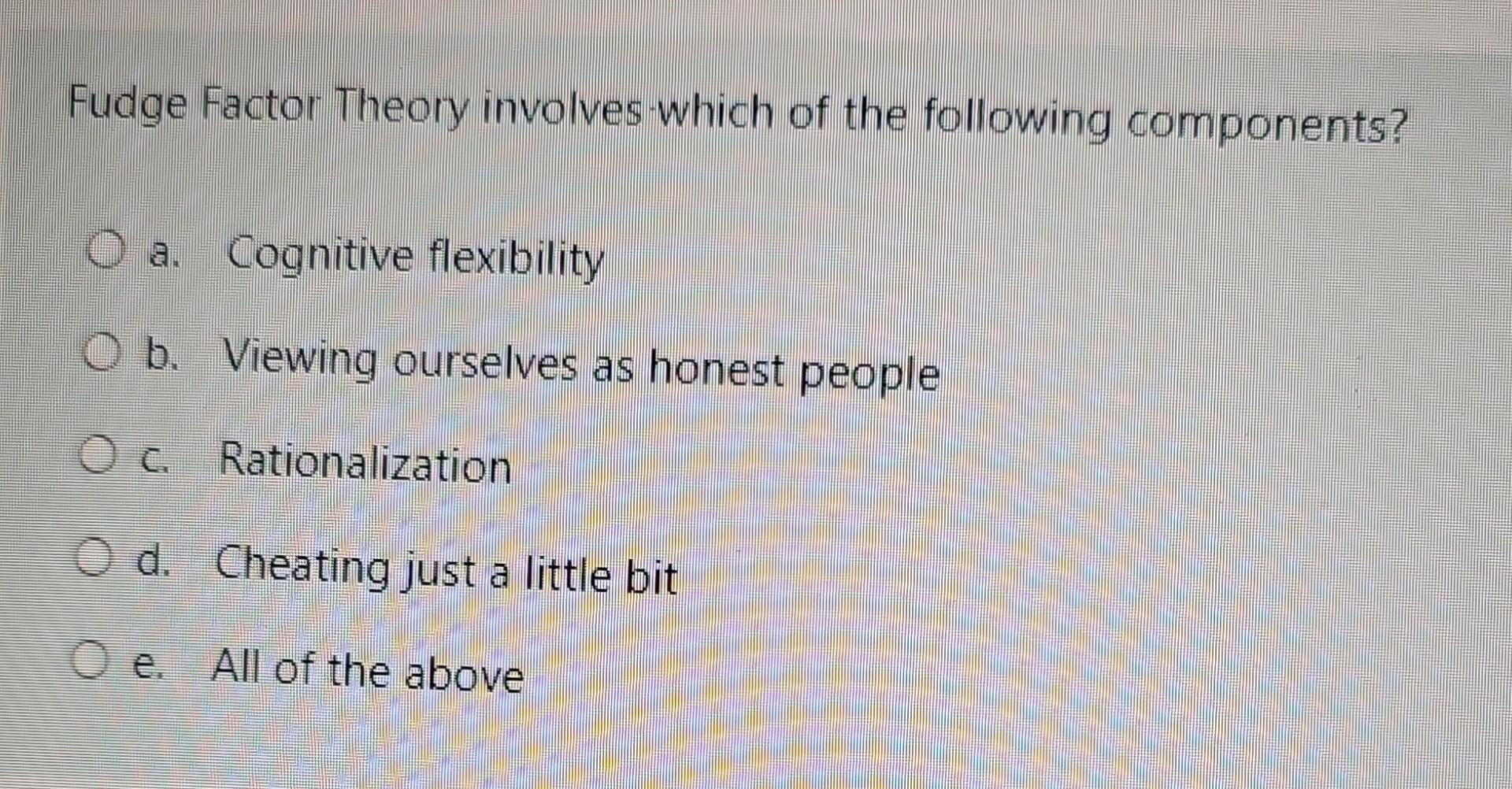 Fudge Factor Theory involves which of the following