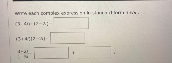 Write The Expression In Standard Form A+bi Solved Write each complex expression in standard form a+bi. | Chegg.com