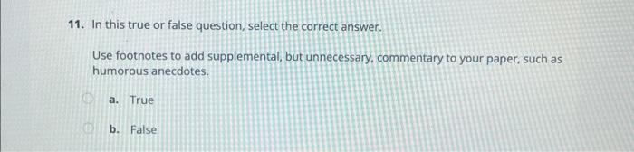 Solved 11. In this true or false question, select the | Chegg.com