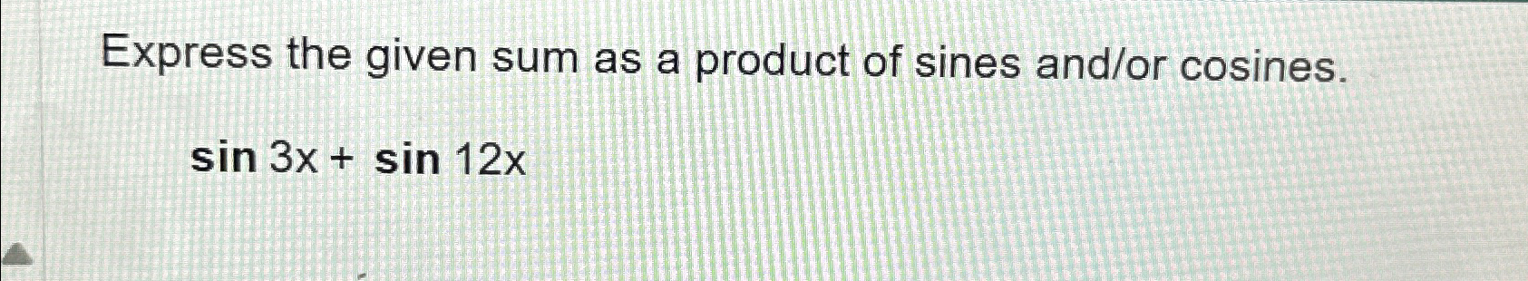 Solved Express the given sum as a product of sines and/or | Chegg.com