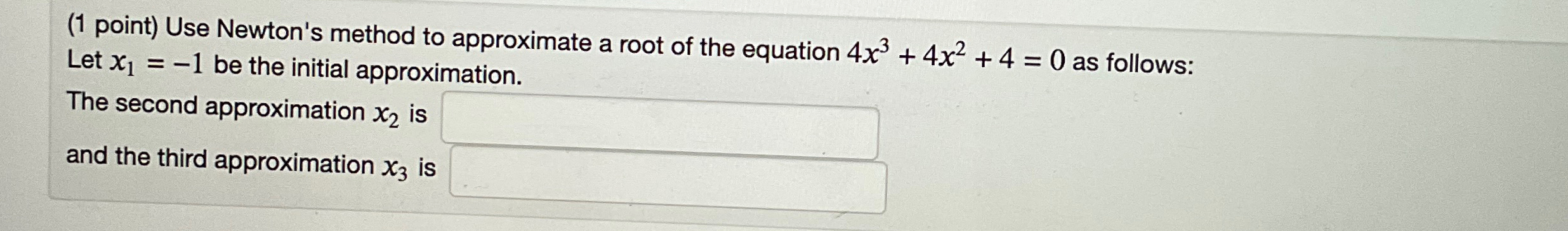 Solved (1 ﻿point) ﻿Use Newton's method to approximate a root | Chegg.com