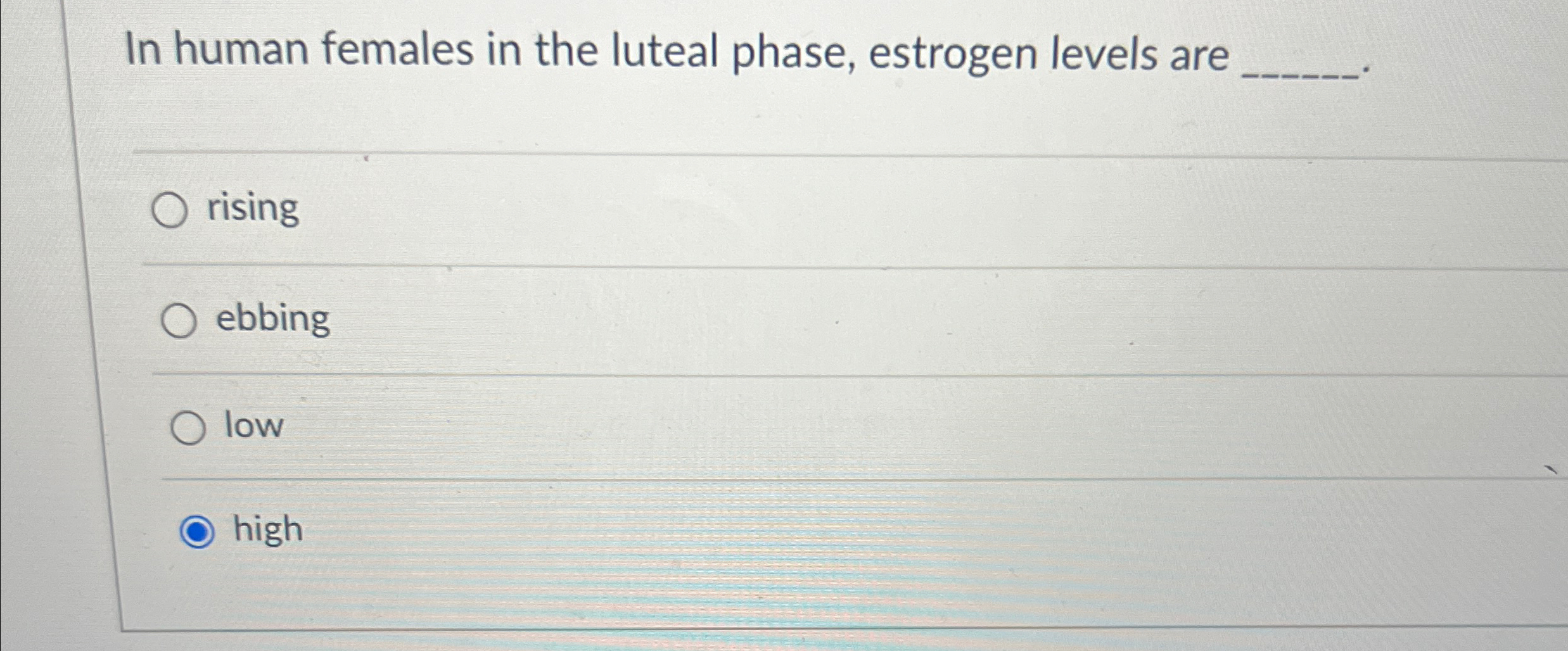 Solved In human females in the luteal phase, estrogen levels