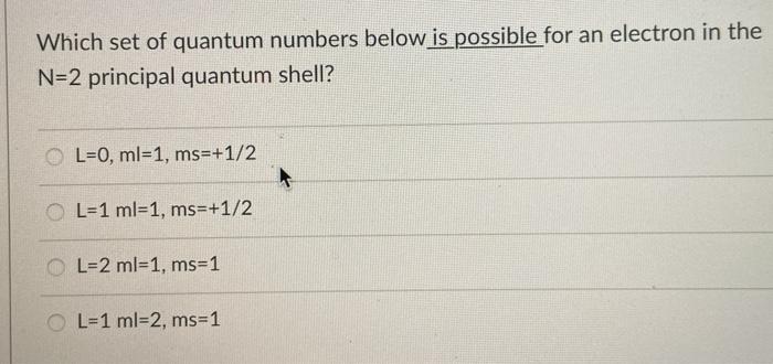 Solved Which Set Of Quantum Numbers Below Is Possible For An Chegg Com