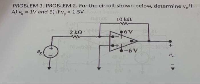 Solved PROBLEM 1. PROBLEM 2. For The Circuit Shown Below, | Chegg.com