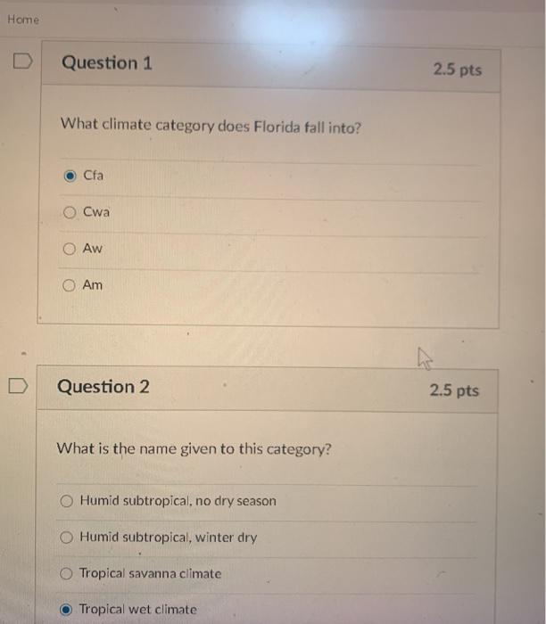 Home Question 1 2.5 pts What climate category does Florida fall into? Cfa Cwa Aw Am Question 2 2.5 pts What is the name given