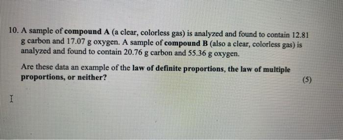 Solved 10. A sample of compound A (a clear, colorless gas) | Chegg.com