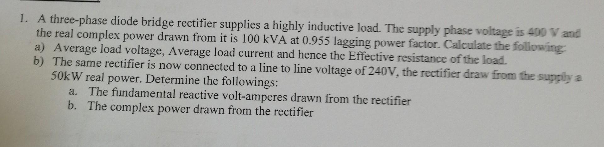 Solved 1. A three-phase diode bridge rectifier supplies a | Chegg.com