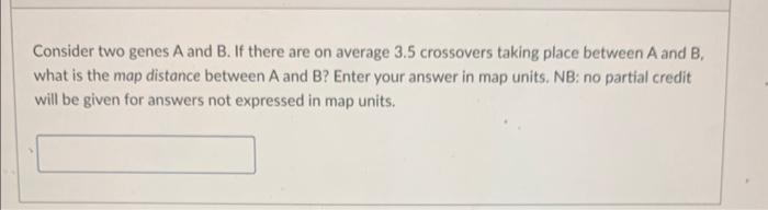 Solved Consider Two Genes A And B. If There Are On Average | Chegg.com